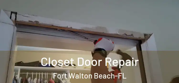 Closet Door Repair Fort Walton Beach-FL
