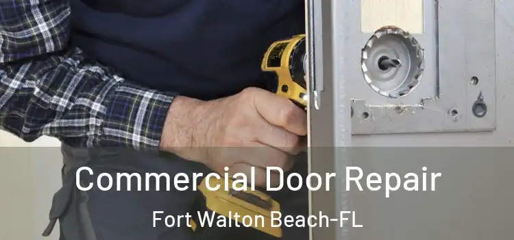  Commercial Door Repair Fort Walton Beach-FL