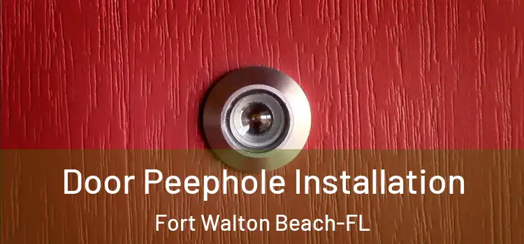  Door Peephole Installation Fort Walton Beach-FL