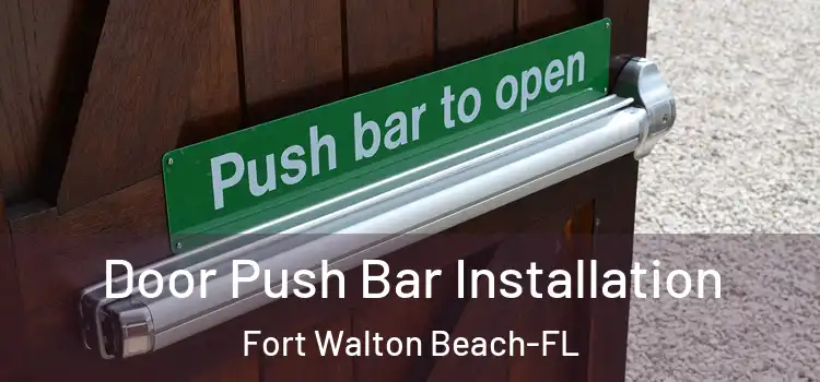  Door Push Bar Installation Fort Walton Beach-FL