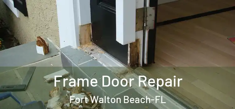  Frame Door Repair Fort Walton Beach-FL