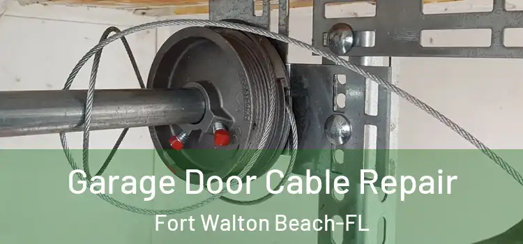  Garage Door Cable Repair Fort Walton Beach-FL