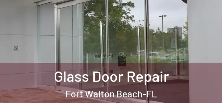 Glass Door Repair Fort Walton Beach-FL