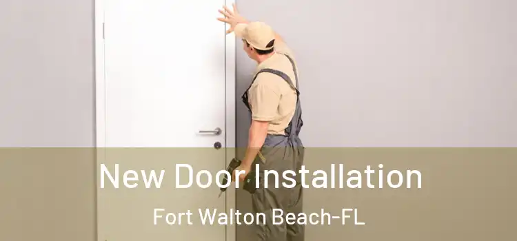  New Door Installation Fort Walton Beach-FL