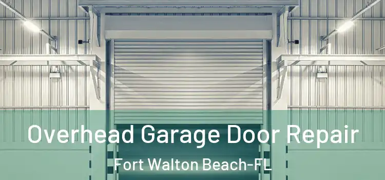  Overhead Garage Door Repair Fort Walton Beach-FL