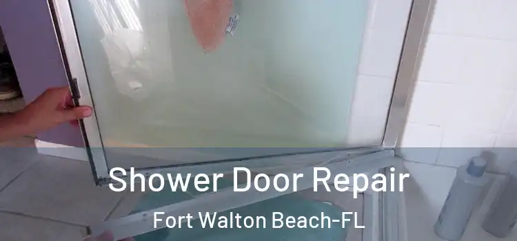 Shower Door Repair Fort Walton Beach-FL
