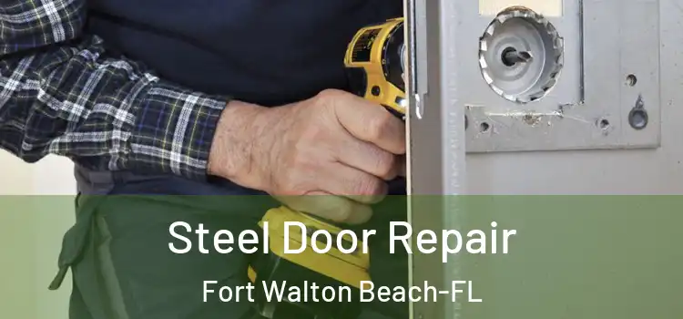  Steel Door Repair Fort Walton Beach-FL